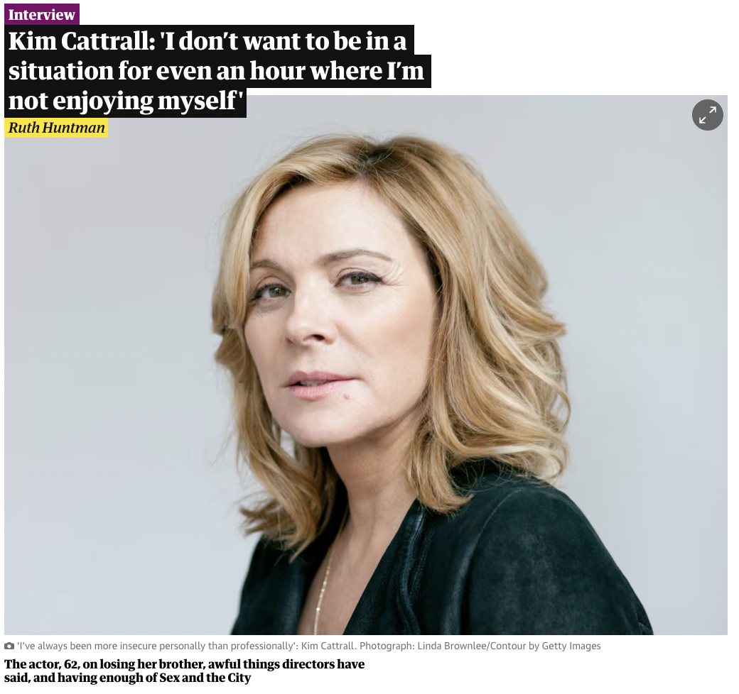 don t wanna be in a situation - Interview Kim Cattrall 'I don't want to be in a situation for even an hour where I'm not enjoying myself' Ruth Huntman I've always been more insecure personally than professionally Kim Cattrall. Photograph Linda BrownleeCon